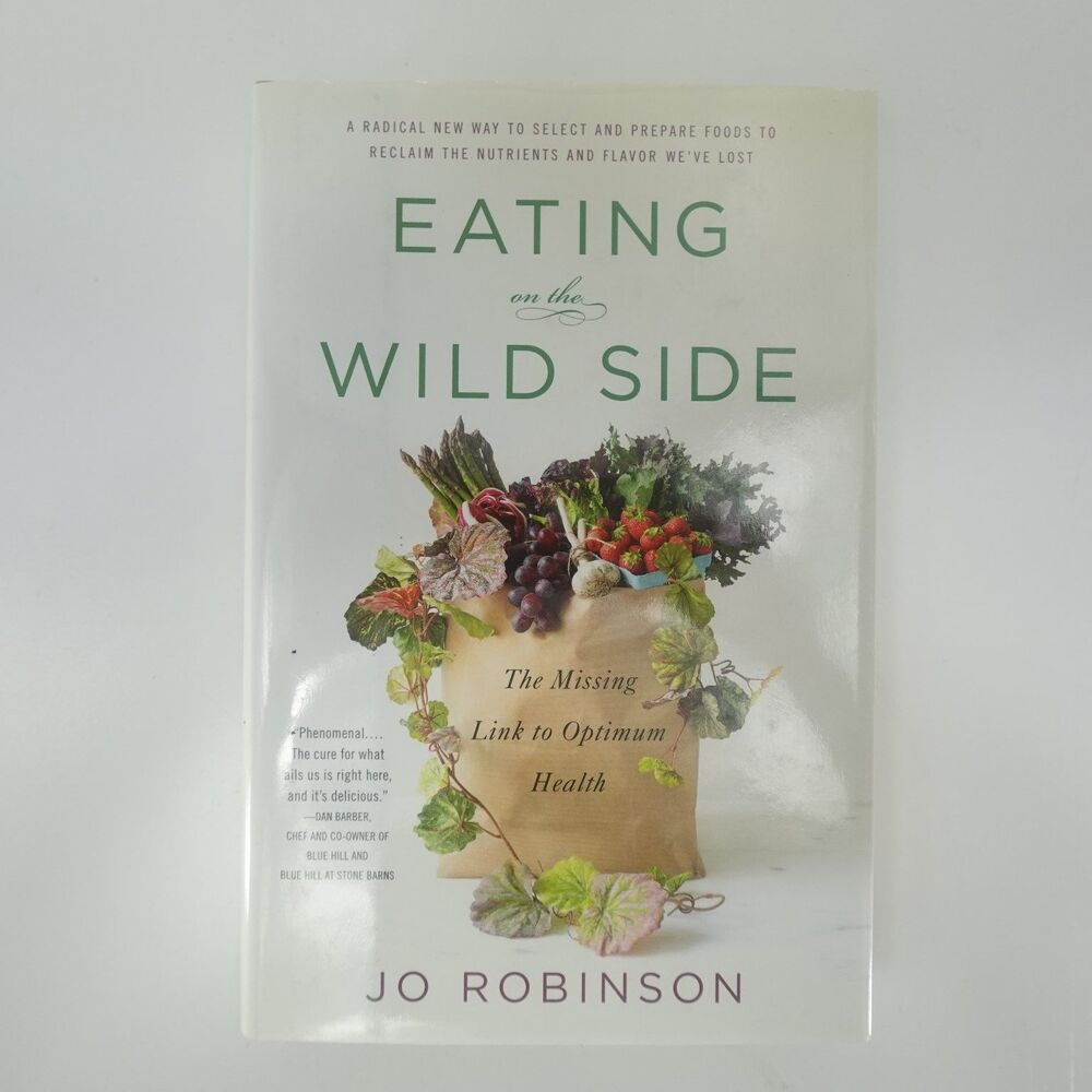Eating on the Wild Side Jo Robinson 2013 First Ed. Nutrition Cookbook Little